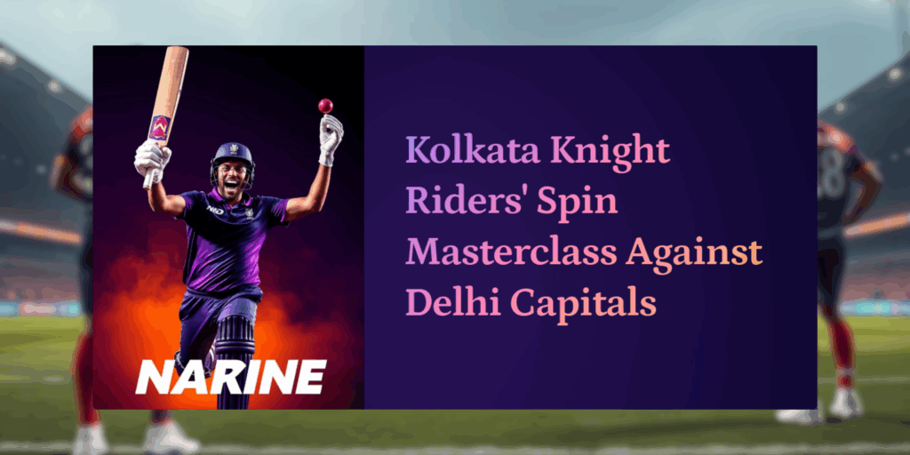 KKR Spin Brilliance Stuns DC – Smart Win Boosts Playoff Hopes | IPL 2025 Highlights