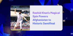 Rashid Khan's Magical Spin Powers Afghanistan to Historic Semifinal Spot | ICC World Cup 2025